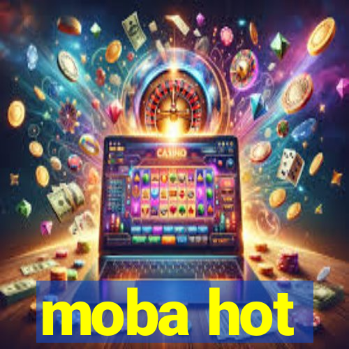 moba hot